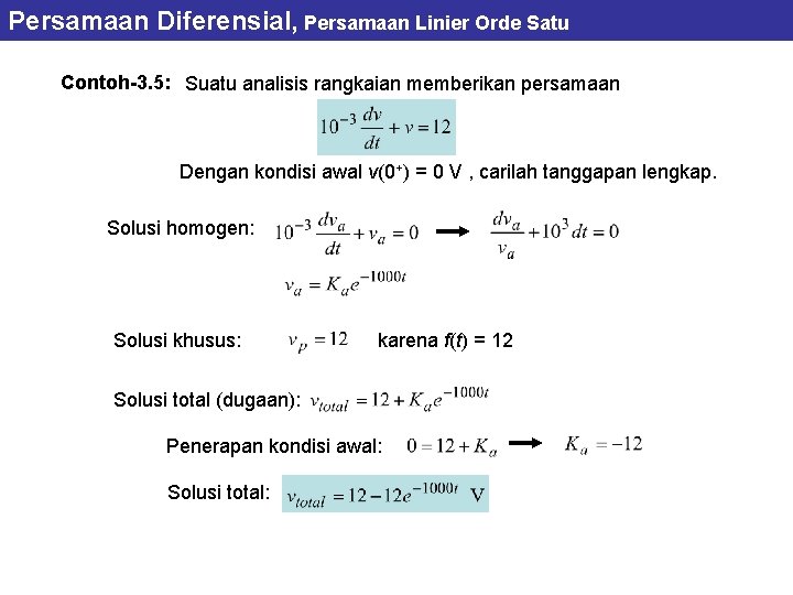 Persamaan Diferensial, Persamaan Linier Orde Satu Contoh-3. 5: Suatu analisis rangkaian memberikan persamaan Dengan