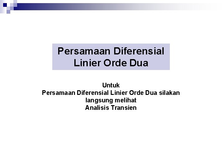 Persamaan Diferensial Linier Orde Dua Untuk Persamaan Diferensial Linier Orde Dua silakan langsung melihat