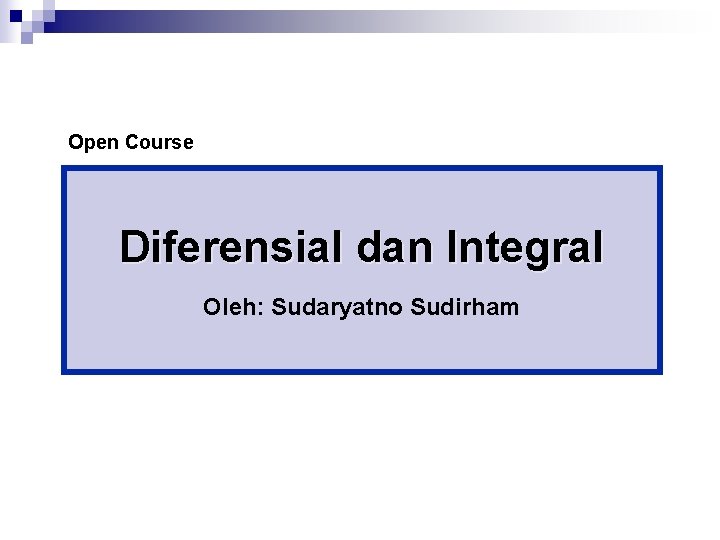 Open Course Diferensial dan Integral Oleh: Sudaryatno Sudirham 