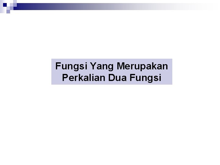 Fungsi Yang Merupakan Perkalian Dua Fungsi 