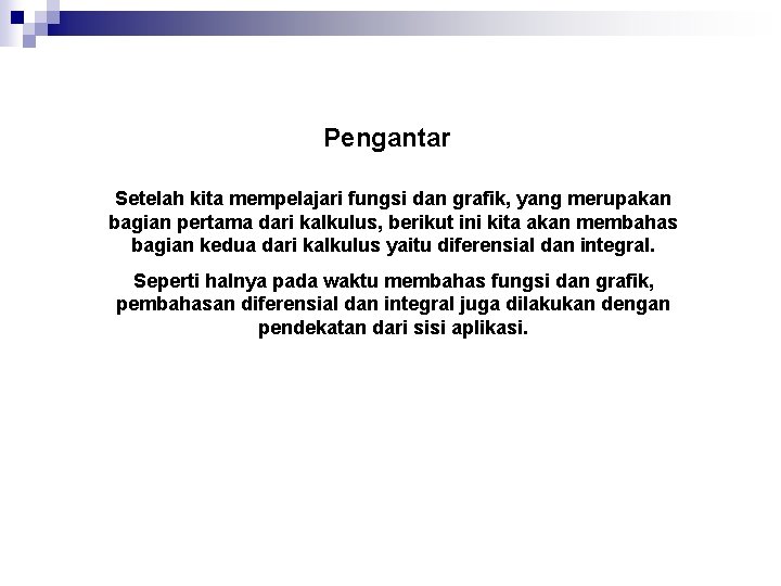 Pengantar Setelah kita mempelajari fungsi dan grafik, yang merupakan bagian pertama dari kalkulus, berikut