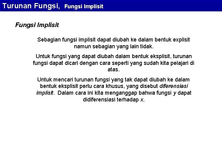 Turunan Fungsi, Fungsi Implisit Sebagian fungsi implisit dapat diubah ke dalam bentuk explisit namun