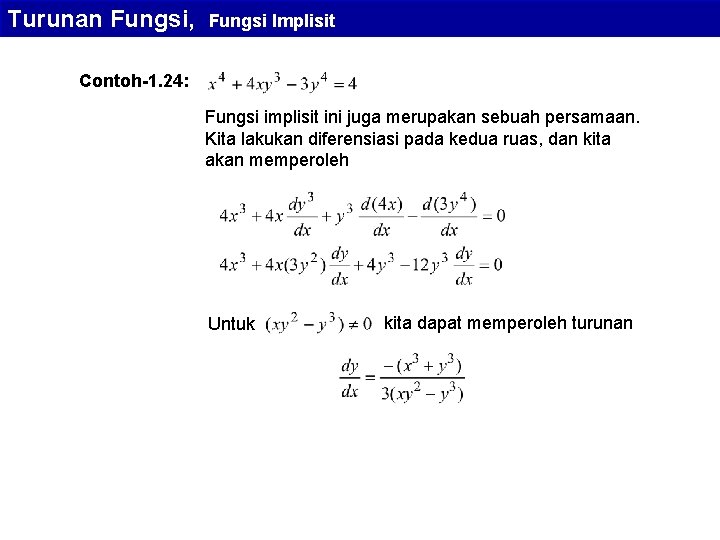 Turunan Fungsi, Fungsi Implisit Contoh-1. 24: Fungsi implisit ini juga merupakan sebuah persamaan. Kita