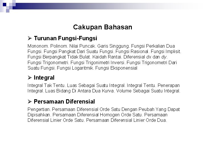 Cakupan Bahasan Ø Turunan Fungsi-Fungsi Mononom. Polinom. Nilai Puncak. Garis Singgung. Fungsi Perkalian Dua