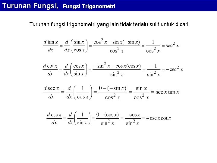 Turunan Fungsi, Fungsi Trigonometri Turunan fungsi trigonometri yang lain tidak terlalu sulit untuk dicari.