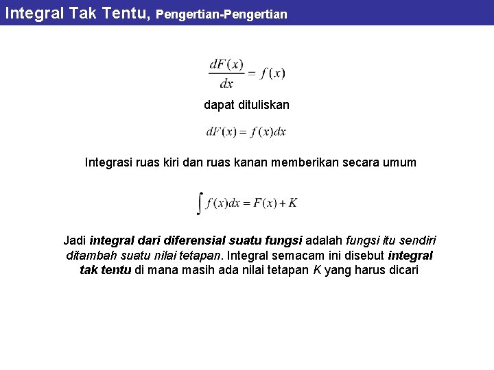 Integral Tak Tentu, Pengertian-Pengertian dapat dituliskan Integrasi ruas kiri dan ruas kanan memberikan secara