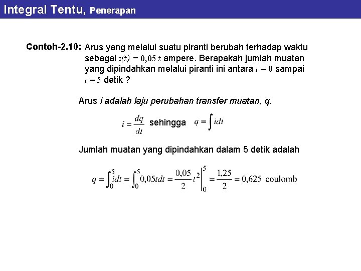 Integral Tentu, Penerapan Contoh-2. 10: Arus yang melalui suatu piranti berubah terhadap waktu sebagai