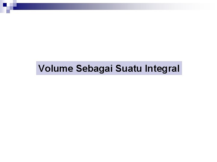 Volume Sebagai Suatu Integral 