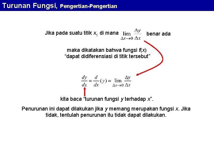 Turunan Fungsi, Pengertian-Pengertian Jika pada suatu titik x 1 di mana benar ada maka