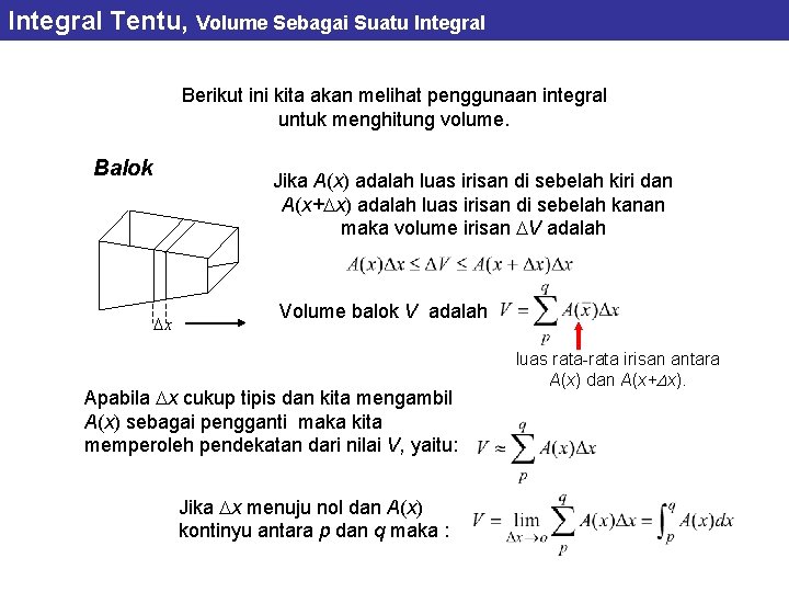 Integral Tentu, Volume Sebagai Suatu Integral Berikut ini kita akan melihat penggunaan integral untuk