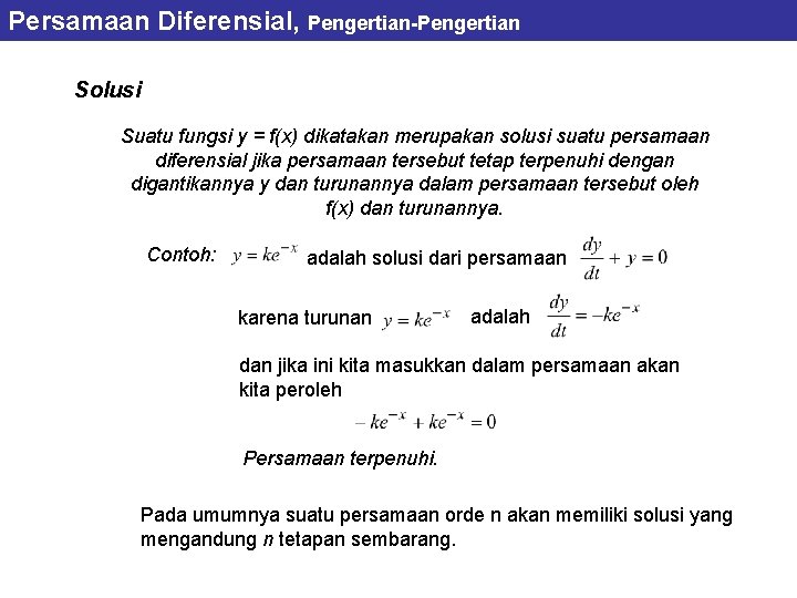 Persamaan Diferensial, Pengertian-Pengertian Solusi Suatu fungsi y = f(x) dikatakan merupakan solusi suatu persamaan