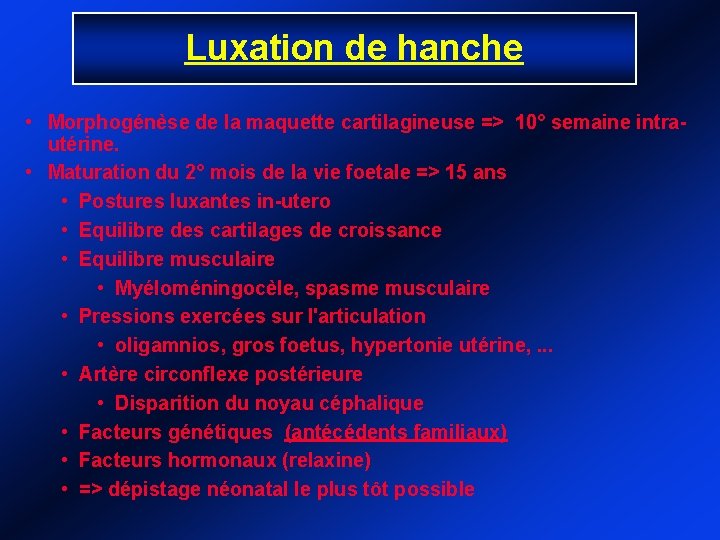 Luxation de hanche • Morphogénèse de la maquette cartilagineuse => 10° semaine intrautérine. •