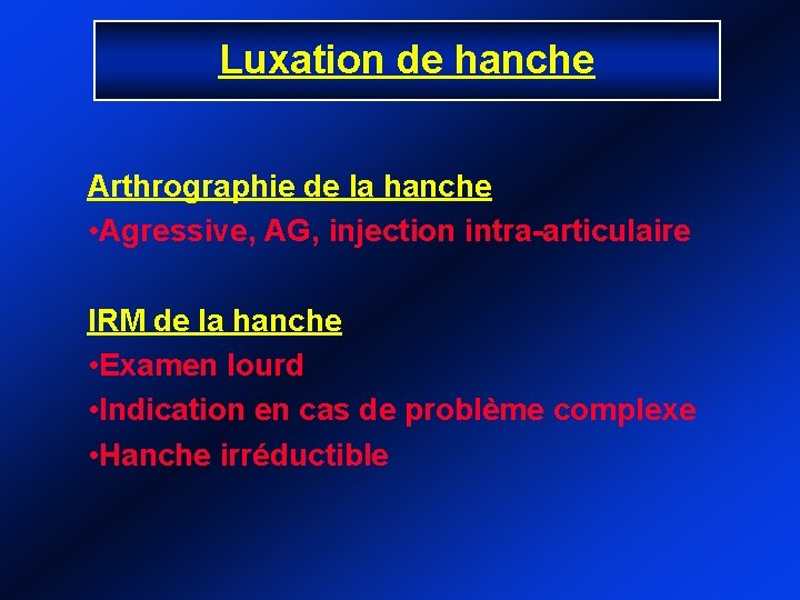 Luxation de hanche Arthrographie de la hanche • Agressive, AG, injection intra-articulaire IRM de