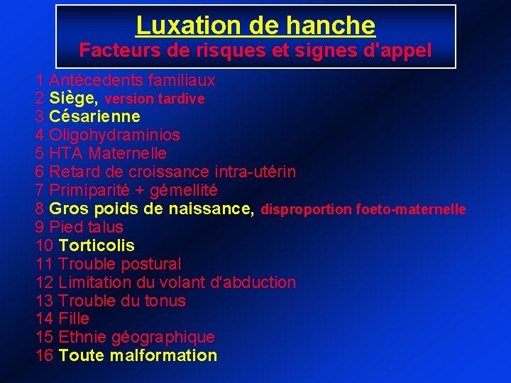 Luxation de hanche Facteurs de risques et signes d'appel 1 Antécedents familiaux 2 Siège,