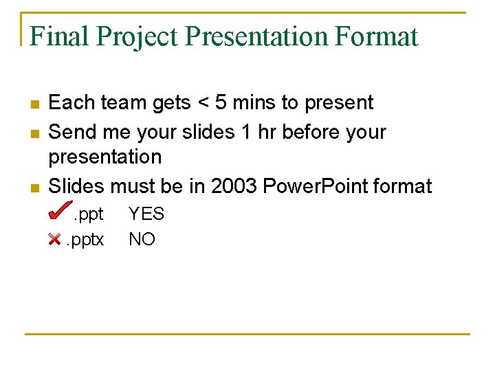 Final Project Presentation Format n n n Each team gets < 5 mins to Final Project Presentation Format n n n Each team gets < 5 mins to