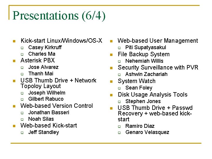 Presentations (6/4) n Kick-start Linux/Windows/OS-X q q n q USB Thumb Drive + Network Presentations (6/4) n Kick-start Linux/Windows/OS-X q q n q USB Thumb Drive + Network