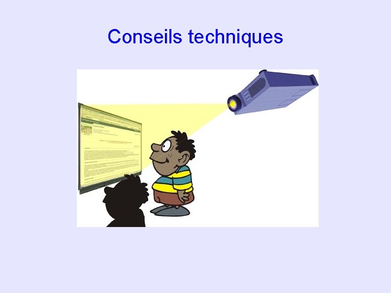 Conseils techniques Conseils techniques