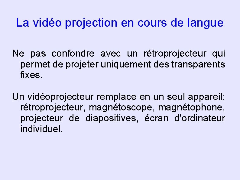 La vidéo projection en cours de langue Ne pas confondre avec un rétroprojecteur qui