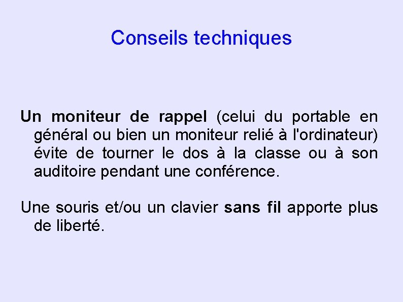 Conseils techniques Un moniteur de rappel (celui du portable en général ou bien un Conseils techniques Un moniteur de rappel (celui du portable en général ou bien un