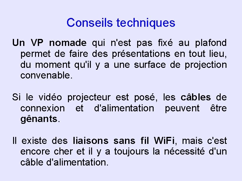 Conseils techniques Un VP nomade qui n'est pas fixé au plafond permet de faire