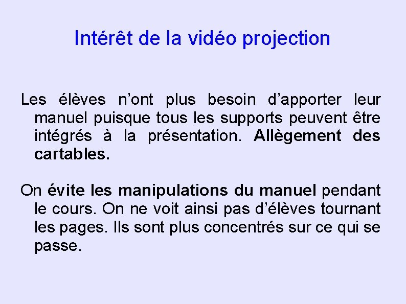 Intérêt de la vidéo projection Les élèves n’ont plus besoin d’apporter leur manuel puisque