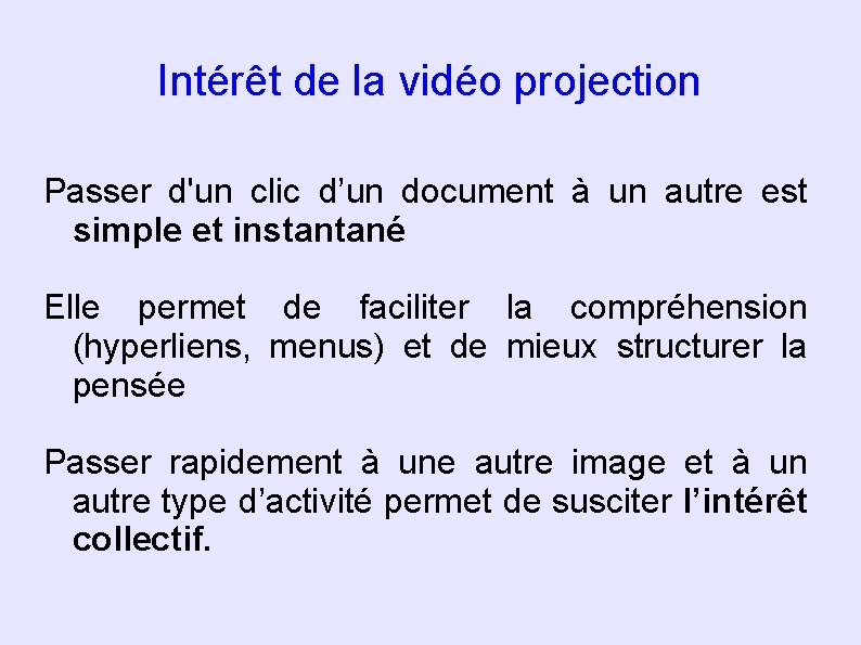 Intérêt de la vidéo projection Passer d'un clic d’un document à un autre est