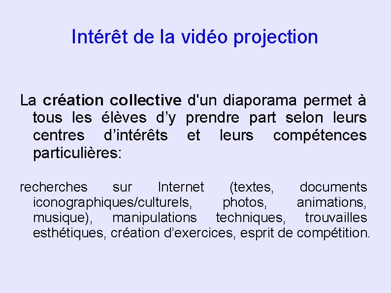 Intérêt de la vidéo projection La création collective d'un diaporama permet à tous les