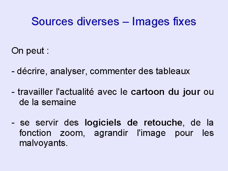 Sources diverses – Images fixes On peut : - décrire, analyser, commenter des tableaux