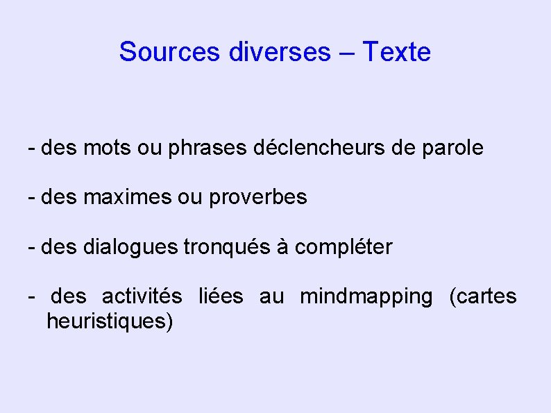 Sources diverses – Texte - des mots ou phrases déclencheurs de parole - des