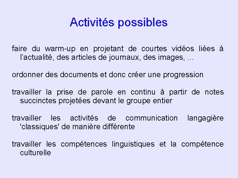 Activités possibles faire du warm-up en projetant de courtes vidéos liées à l’actualité, des