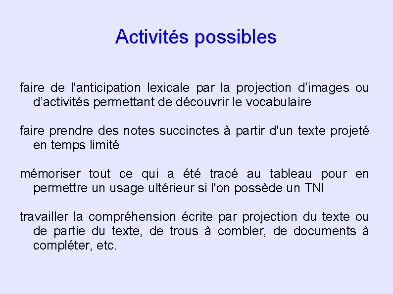 Activités possibles faire de l'anticipation lexicale par la projection d’images ou d’activités permettant de