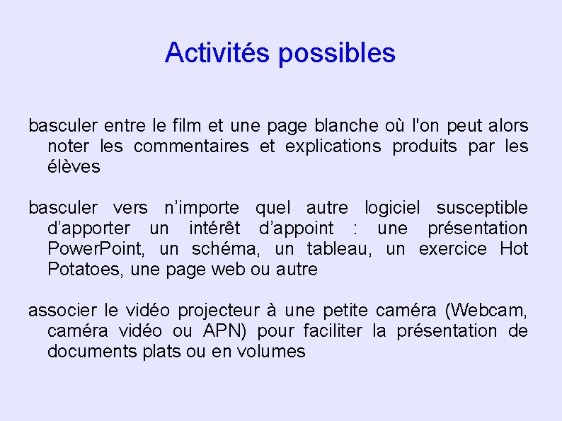 Activités possibles basculer entre le film et une page blanche où l'on peut alors