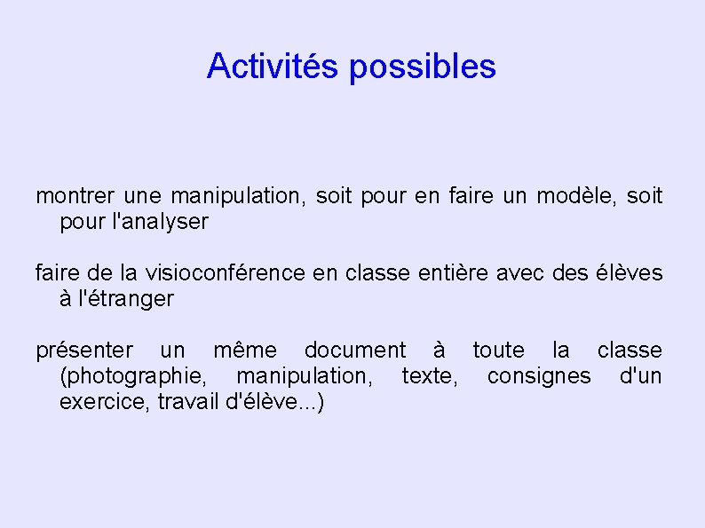 Activités possibles montrer une manipulation, soit pour en faire un modèle, soit pour l'analyser