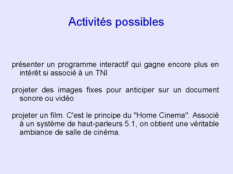 Activités possibles présenter un programme interactif qui gagne encore plus en intérêt si associé