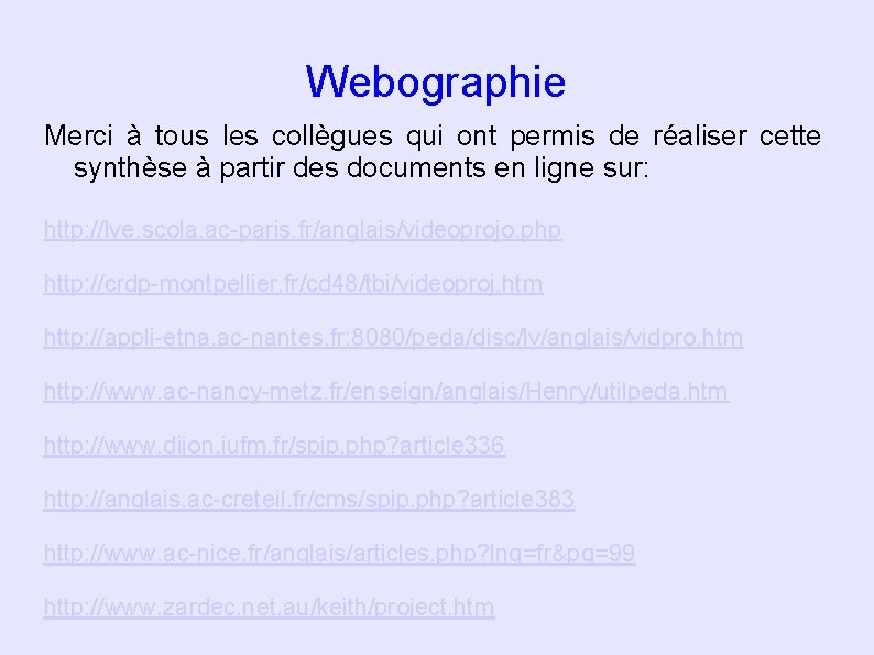 Webographie Merci à tous les collègues qui ont permis de réaliser cette synthèse à