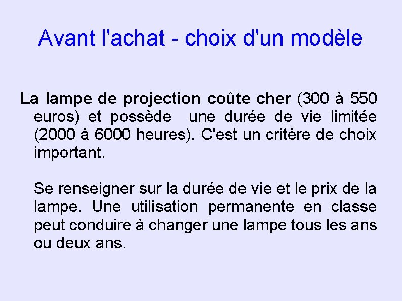 Avant l'achat - choix d'un modèle La lampe de projection coûte cher (300 à