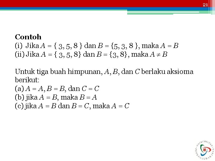 21 Contoh (i) Jika A = { 3, 5, 8 } dan B =