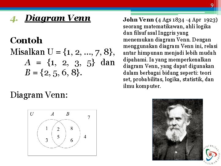 9 4. Diagram Venn Contoh Misalkan U = {1, 2, …, 7, 8}, A