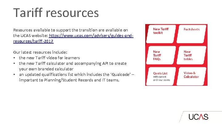 Tariff resources Resources available to support the transition are available on the UCAS website: