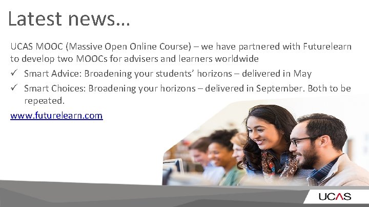 Latest news… UCAS MOOC (Massive Open Online Course) – we have partnered with Futurelearn