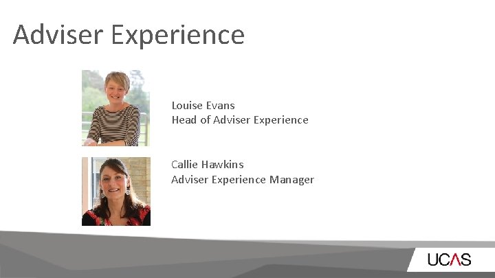 Adviser Experience Louise Evans Head of Adviser Experience Callie Hawkins Adviser Experience Manager 