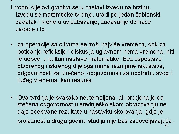  • Uvodni dijelovi gradiva se u nastavi izvedu na brzinu, izvedu se matemtičke