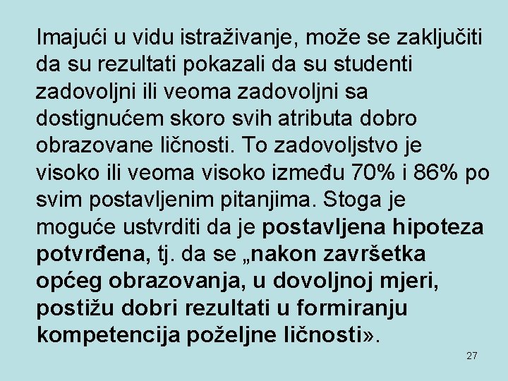  Imajući u vidu istraživanje, može se zaključiti da su rezultati pokazali da su