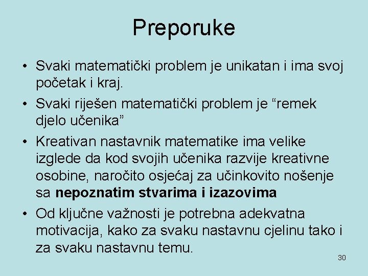 Preporuke • Svaki matematički problem je unikatan i ima svoj početak i kraj. •