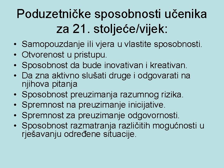 Poduzetničke sposobnosti učenika za 21. stoljeće/vijek: • • Samopouzdanje i. Ii vjera u vlastite