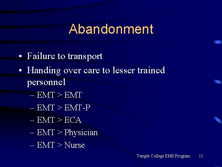 Abandonment • Failure to transport • Handing over care to lesser trained personnel –