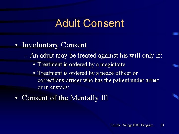 Adult Consent • Involuntary Consent – An adult may be treated against his will