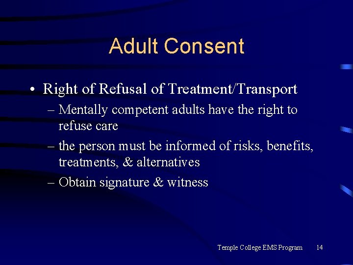 Adult Consent • Right of Refusal of Treatment/Transport – Mentally competent adults have the