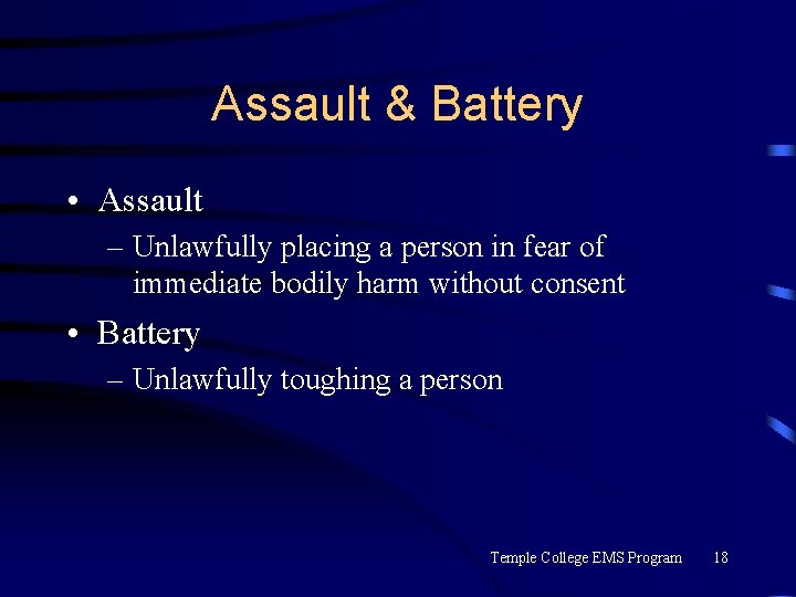 Assault & Battery • Assault – Unlawfully placing a person in fear of immediate