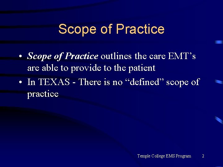 Scope of Practice • Scope of Practice outlines the care EMT’s are able to